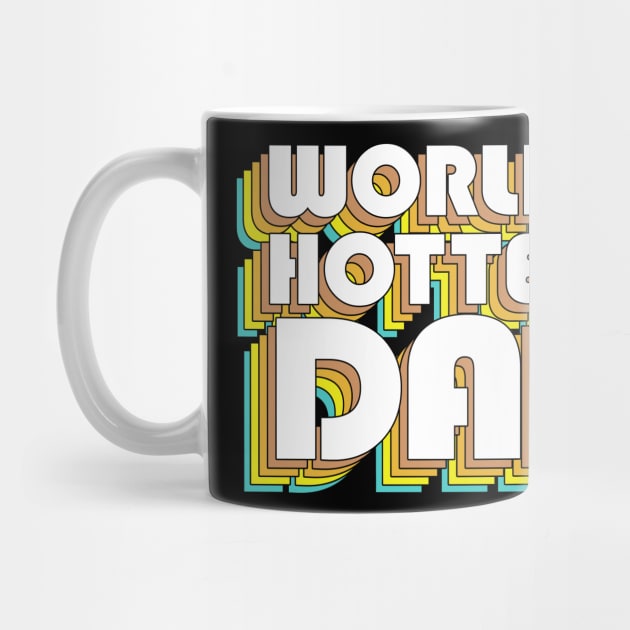 World's Hottest Dad / Retro Typography Father Gift by DankFutura